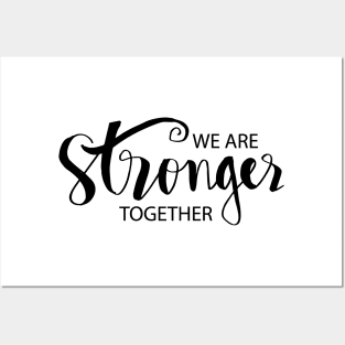 We are stronger together. Posters and Art